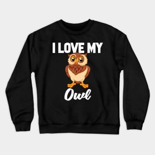 I Love My Owl Crewneck Sweatshirt